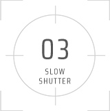 03 SLOW SHUTTER