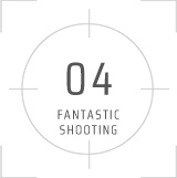 04 FANTASTIC SHOOTING